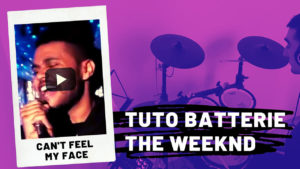 [Tuto batterie] The Weeknd - Can't feel my face